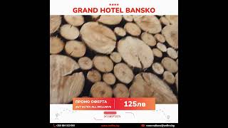 GRAND HOTEL BANSKO 24/7 Ultra All Inclusive