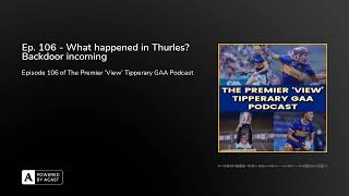 Ep. 106 - What happened in Thurles? Backdoor incoming