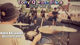 Tony Q Rastafara New Song - Adi Lawido Audio DrumCam