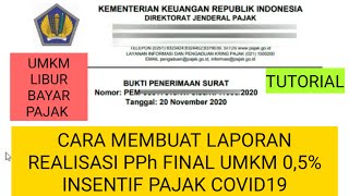 CARA MEMBUAT LAPORAN REALISASI PPh FINAL UMKM 0,5% INSENTIF PAJAK COVID19