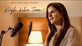 Kujh Kiha Taan :Ammie Papra | Surjit Patar | Latest punjabi song 2022