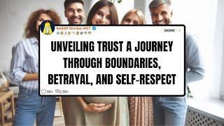 UNVEILING TRUST A JOURNEY THROUGH BOUNDARIES, BETRAYAL, AND SELF-RESPECT | Reddit Stories HOT