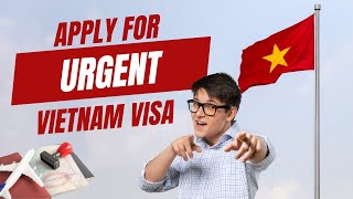 Vietnam Urgent Visa Service: How Fast Can You Get It? How Much Does It Cost?