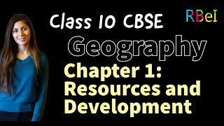 Geography Chapter 1: Resources and Development | Easy Explanation | RBei | CBSE | SSC | UPSC