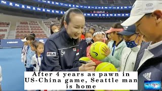 After 4 years as pawn in US-China game, Seattle man is home