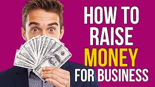 How To Raise Money For Your Business