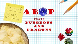 ABOP Plays Dungeons And Dragons | Episode 6