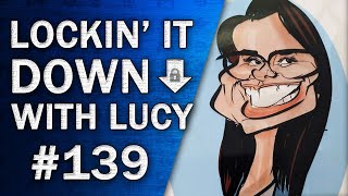 Lockin' it Down with Lucy #139  | New Game +, Fallout 76 RANT, and Movie Auditions.