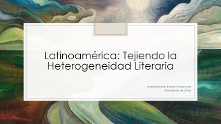 Latinoamérica: Tejiendo la Heterogeneidad Literaria según Antonio Cornejo Polar