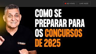 Como se preparar para os Concursos de 2025 - Ao vivo #231 I Prof. João Batista