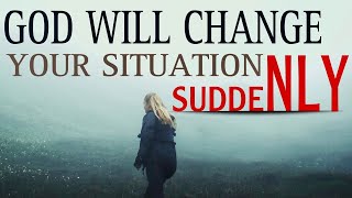 START YOUR DAY WITH GOD | STOP WORRYING GOD WILL CHANGE YOUR SITUATION SUDDENLY