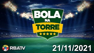 BOLA NA TORRE (PROGRAMA COMPLETO 21/11/2021)