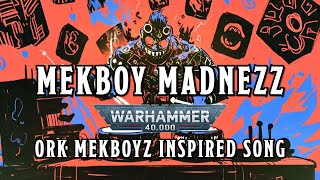 Mekboy Madnezz - A Warhammer 40k Ork Inspired Song #warhammer #orktober