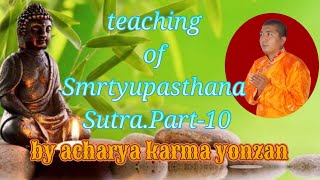 teaching of Smrtyupasthana Sutra.Part-10 by Acharya karma  yonjan.