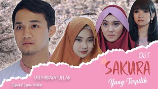 SAKURA YANG TERPILIH OST - Dodi Hidayatullah (OFFICIAL LYRIC VIDEO)