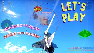 War Thunder - MIG-23MLD *7 Kill Match* "Beating With Flogger" Live Gameplay [1440p]