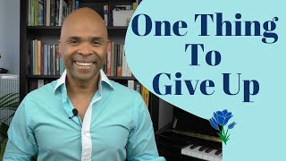 One Thing To Give Up If You Want To Be Successful - Easy Step