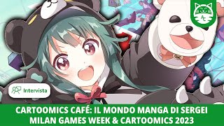 Cartoomics Café: il mondo manga di Sergei - Milan Games Week & Cartoomics 2023 🐱 AnimeClick