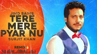 Tere Mere Pyar Nu (Remix) Jind Bains | Surjit Khan | New Punjabi Song | Latest Punjabi Songs