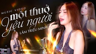 Một Thuở Yêu Người - Lâm Triệu Minh | Nữ Ca Sĩ Trẻ Giọng Trầm Hát Trữ Tình Đốn Tim Triệu Khán Giả