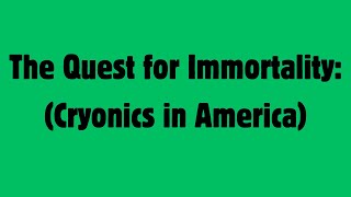 The Quest For Immortality (Cryogenics In America 🇺🇸)