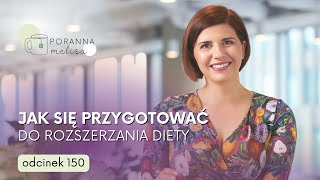 #PorannaMelisa 150: Jak przygotować się do rozszerzania diety?