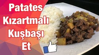 PATATES KIZARTMALI KUŞBAŞI ET | BUGUN NE PİŞİRSEM