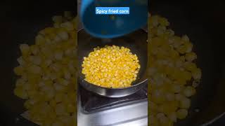 spicy fried corn #sweetcornreceipe #shortsfeed  #foryou #ytshort #shortsfeed #shortsvideo