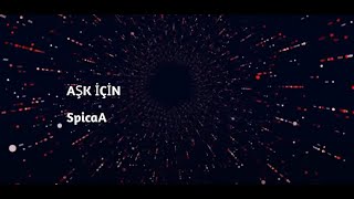 Aşk İçin - SpicaA