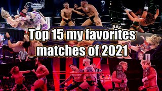 Top 15 my Favorite Matches of 2021