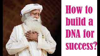 Sadhguru! How to build a DNA for success?