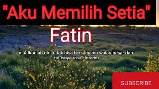 Fatin~Aku memilih Setia#lyriks