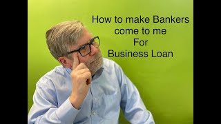 How to Make Banks call me for Business Loans