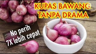 CARA MUDAH DAN CEPAT MENGUPAS BAWANG MERAH