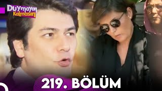 Duymayan Kalmasın 219.Bölüm