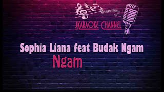 (HQ KARAOKE) Sophia Liana feat Budak Ngam - Ngam