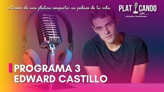 Programa 3 | PLATICANDO CON… | Edward Castillo