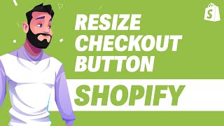 How To Resize Checkout Button in Shopify UPDATE 2024