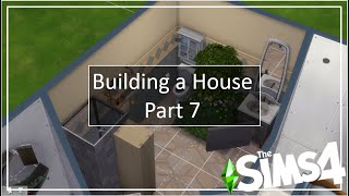 Building a House Part 7