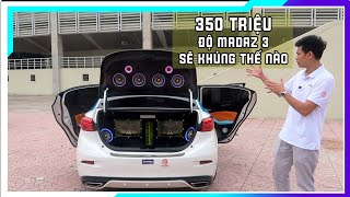 Cấu hình loa độ 350 triệu cho Madaz 3 sẽ "KHỦNG" như thế nào ?