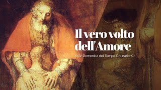 Il volto dell'Amore - Commendario XXIV Domenica del Tempo Ordinario (C)