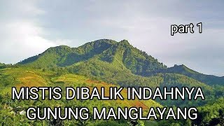 DIBALIK INDAHNYA GUNUNG MANGLAYANG part 1