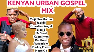 🔥KENYAN URBAN GOSPEL VIDEO  MIX 2023 VDJ SARJENT SIZE 8 GUARDIAN ANGEL MOJI BAHATI KYM KEAM