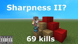 Sharpness II in bedwars? (69 kills)