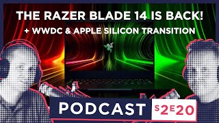 S2 E20 - NEW Razer Blade 14 // Apple Silicon Transition (lack of WWDC update)