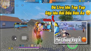 Đá Live Ido Top Top Gặp Ido Chơi Game Đời Đầu Bắn Siêu Ảo 🥲