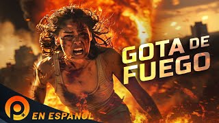 GOTA DE FUEGO | PELICULA EN HD COMPLETA DE ACCION  EN ESPANOL LATINO