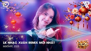 Lk Nhạc Tết 2025 Remix - Nhạc Xuân 2025 Remix Hay Nhất Hiện Nay - Chào Xuân Giáp Thìn 2025