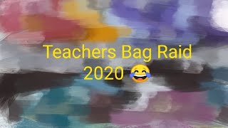 Teachers Bag Raid 2020 😂