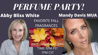 PERFUME PARTY with Mandy Davis and Abby Bliss White - FALL FRAGRANCES!